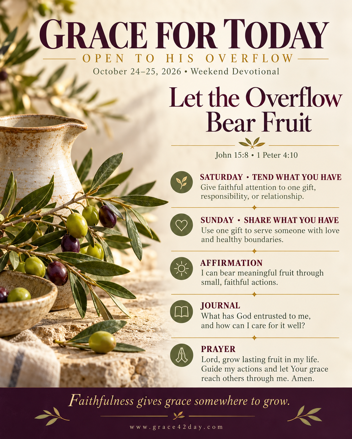 Grace For Today October 24–25, 2026: Let the Overflow Bear Fruit. Open to His Overflow. Tend what you have; share what you have.