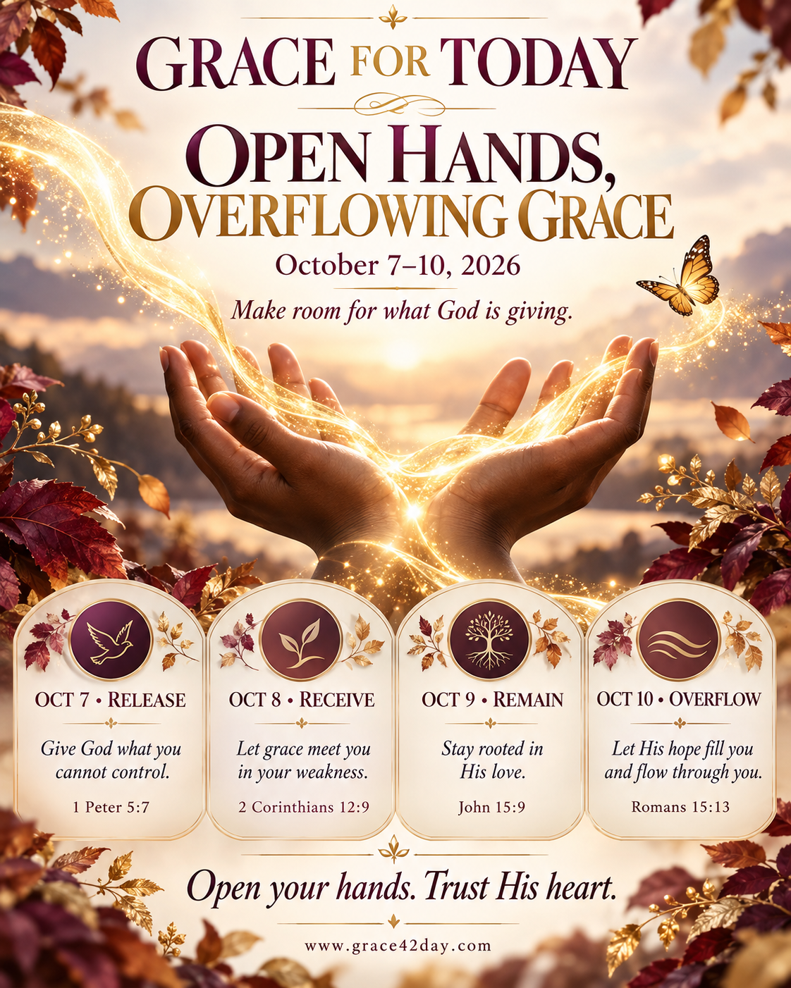 Grace For Today October 7–10, 2026: Open Hands, Overflowing Grace. Open hands receive golden light, with four daily focuses: release, receive, remain, and overflow.