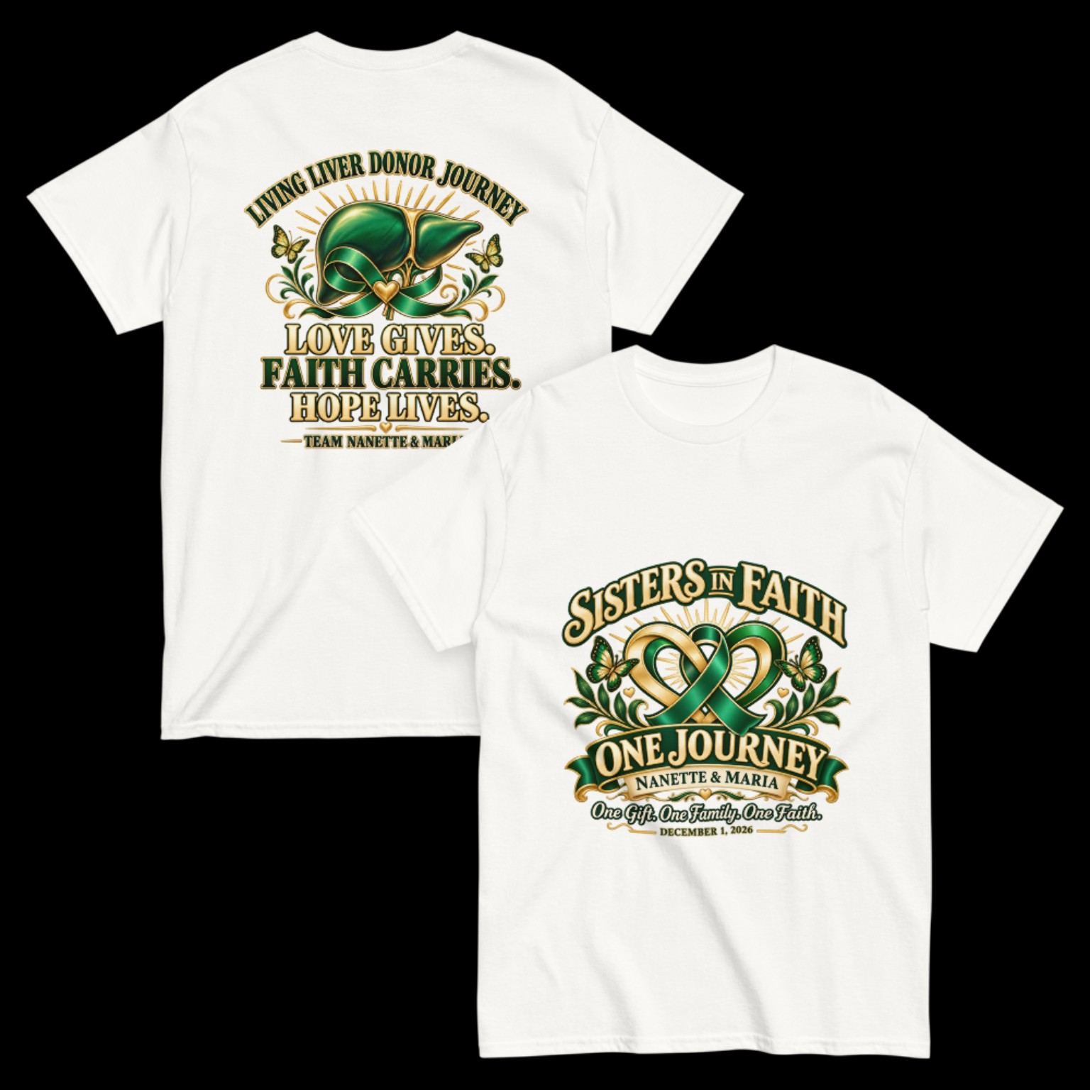 Front and back of white Sisters In Faith T-shirts with green and gold designs celebrating Nanette and Maria’s living liver donor journey
